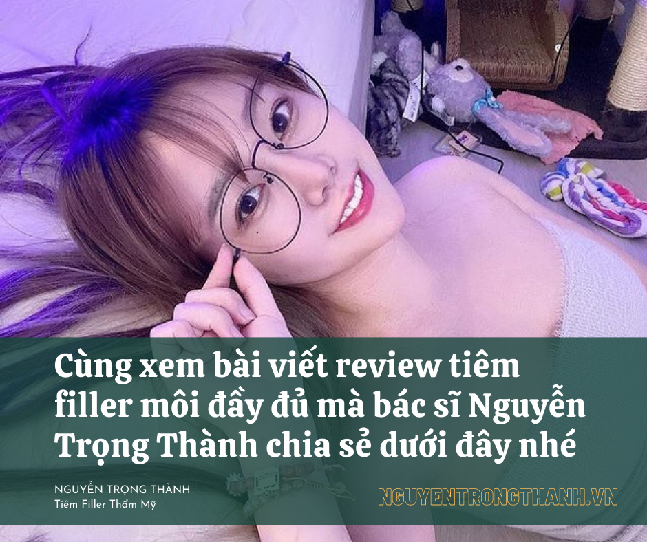 review-tiem-filler-moi-bac-si-nguyen-trong-thanh (15)
